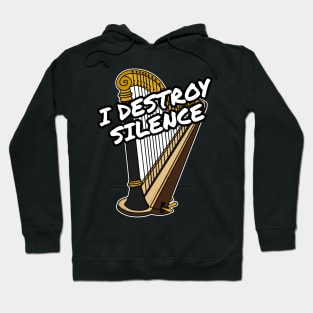 I Destroy Silence Harp Player Harpist Orchestra Funny Hoodie